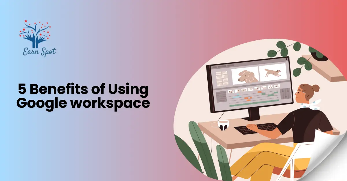 5 benefits of using Google workspace