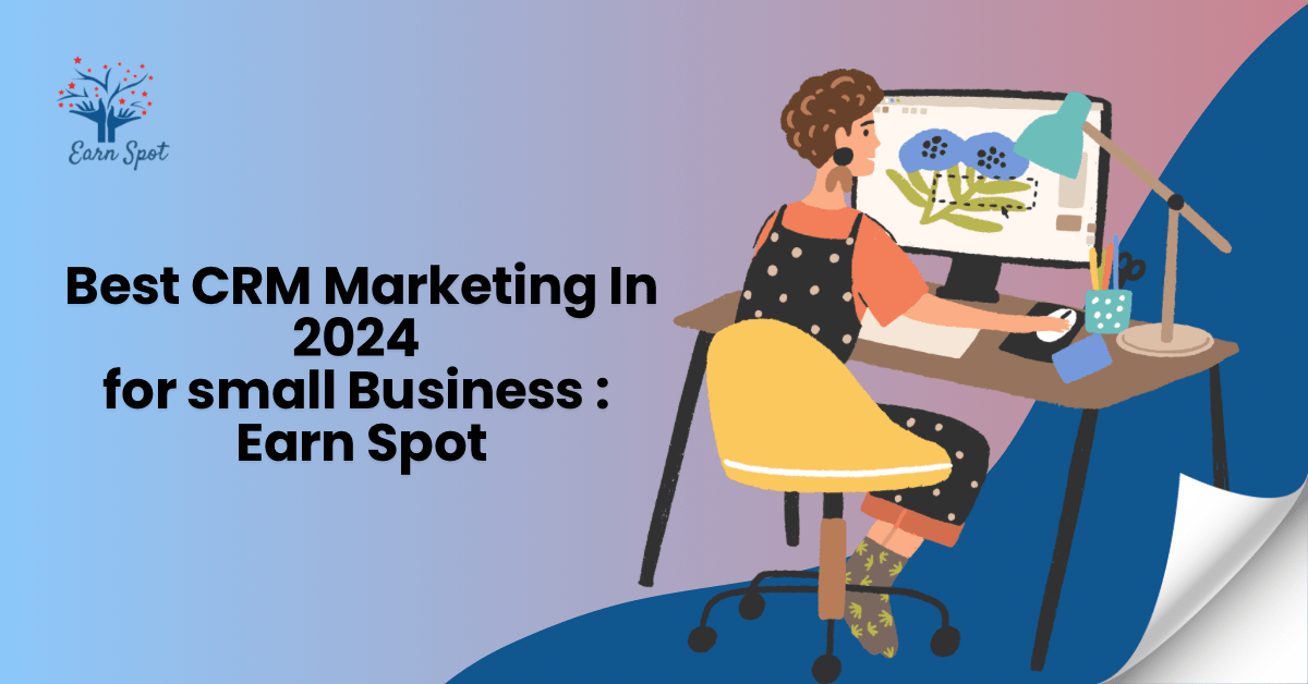 Blog 10 Best CRM Marketing in 2024 for Small Business: EarnSpot